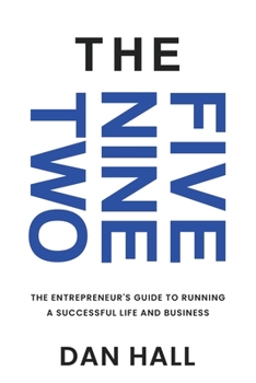 Paperback The Five Nine Two: The Entrepreneur's guide to running a successful life and business Book