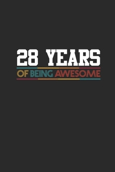 Paperback 28 Years Of Being Awesome: Dotted Bullet Grid Notebook / Journal (6 X 9 -120 Pages) - Birthday Gift Idea for Boys And Girls Book