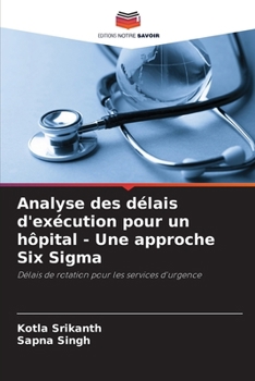 Paperback Analyse des délais d'exécution pour un hôpital - Une approche Six Sigma [French] Book