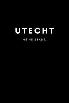 Utecht: Notizbuch, Notizblock | DIN A5, 120 Seiten | Liniert, Linien, Lined | Deine Stadt, Dorf, Region und Heimat | Notizheft, Notizen, Block, Planer (German Edition)