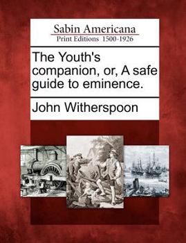 Paperback The Youth's Companion, Or, a Safe Guide to Eminence. Book