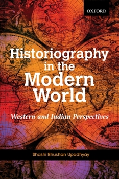 Hardcover Historiography in the Modern World: Western and Indian Perspectives Book