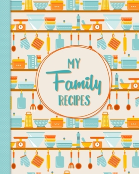 Paperback My Family Recipes: Write In Cookbook For Moms Grandmas Aunts to Record their Favorite Custom Heirloom Recipes - Special Events Camping Ho Book