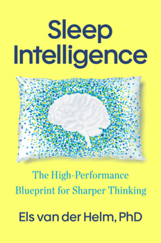 Hardcover Sleep Intelligence: The High-Performance Blueprint for Sharper Thinking Book