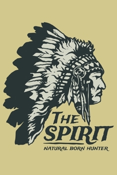 Paperback The Spirit - Natural Born Hunter: Journal Book 110 Lined Pages Inspirational Quote Notebook To Write in: Lined notebook Book