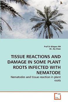 Paperback Tissue Reactions and Damage in Some Plant Roots Infected with Nematode Book