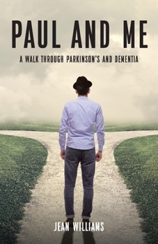 Paperback Paul and Me: A Walk through Parkinson's and Dementia Book