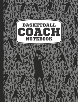 Paperback Basketball Coach Notebook: A Cool Basketball Sports Coach Book For Taking Notes And Making Plays For The Court During Practice Or On Basketball G Book