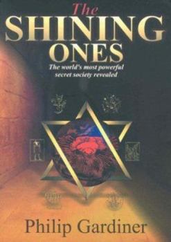 Paperback The Shining Ones the World's Most Powerful Secret Society Revealed Book