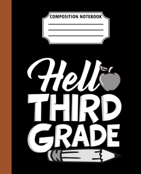 Composition Notebook Hello Third Grade: Back To School First Day Cool Great Gift Journal Notebook For Students And Teacher Wide Ruled 110 Pages 7.5" x 9.25" Dimension