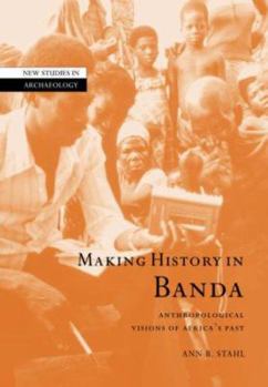 Paperback Making History in Banda: Anthropological Visions of Africa's Past Book