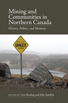 Paperback Mining and Communities in Northern Canada: History, Politics, and Memory Book