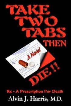 Paperback Take Two Tabs Then Die: Rx - a Prescription for Death Book