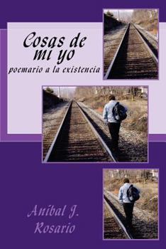 Paperback Cosas de mi yo: poemario a la existencia [Spanish] Book