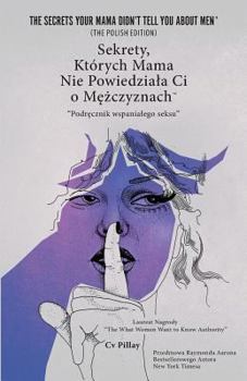 Paperback Sekrety, Których Mama Nie Powiedziala Ci o M&#281;&#380;czyznach: The MANual To Amazing SEX [Polish] Book