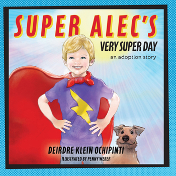 Hardcover Super Alec's Very Super Day: An Adoption Story Book