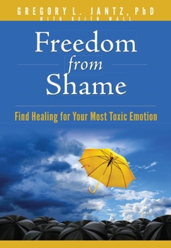 Paperback Freedom from Shame: Find Healing for Your Most Toxic Emotion Book