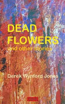 Dead Flowers: and Other Stories