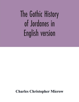 Paperback The Gothic history of Jordanes in English version Book