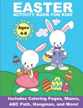 Paperback Easter Activity Book For Kids Ages 4-8: Includes Coloring Pages, Mazes, ABC Path, Hangman, and more! Book