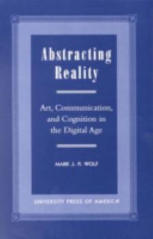 Paperback Abstracting Reality: Art, Communication, and Cognition in the Digital Age Book