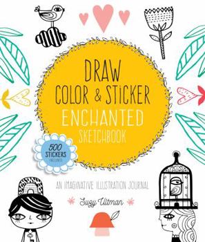 Paperback Draw, Color, and Sticker Enchanted Sketchbook: An Imaginative Illustration Journal Book