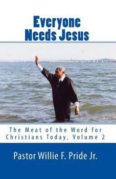 Paperback Everyone Needs Jesus: The Meat of the Word for Christians Today, Volume 2 Book