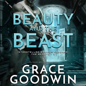 Beauty and the Beast - Book #3 of the Interstellar Brides Program: The Beasts