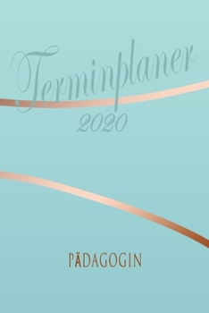 Paperback P?dagogin - Planer 2020: Terminplaner f?r P?dagogin - Organizer f?r 2020, Businessplaner, Berufskalender, Arbeitsplaner, Aufgabenplaner [German] Book