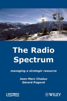 Hardcover The Radio Spectrum: Managing a Strategic Resource Book