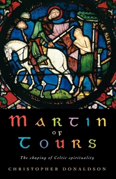 Paperback Martin of Tours: The Shaping of Celtic Christianity Book