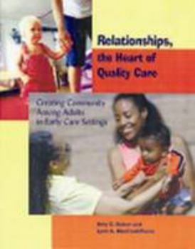 Hardcover Relationships, the Heart of Quality Care: Creating Community Among Adults in Early Care Settings Book