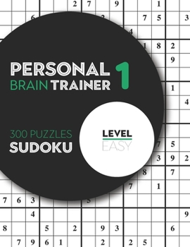 Paperback Personal Brain Trainer 1 , 300 Puzzles Sudoku , Level Easy: First Step Sudoku Puzzles With Solutions (Memory Challenge) Book