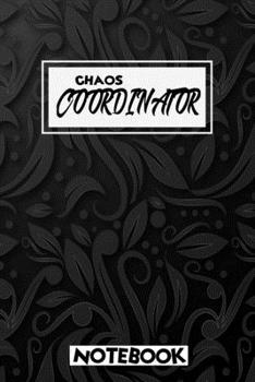 Chaos Coordinator Notebook: Notebook & Journal - Large (6 x 9 inches) - 120 Pages -