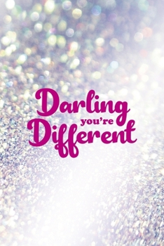 Darling You're Different: All Purpose 6x9" Blank Lined Notebook Journal Way Better Than A Card Trendy Unique Gift Glitter Different