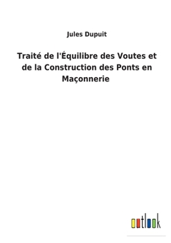 Paperback Traité de l'Équilibre des Voutes et de la Construction des Ponts en Maçonnerie [French] Book