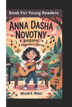 Paperback Anna Dasha Novotny Biography: A Songwriter's Journey (Book For Young Readers) Book