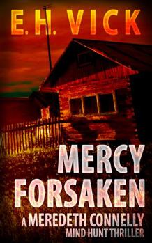 Paperback Mercy Forsaken: A Meredeth Connelly Mind Hunt Thriller (Meredeth Connelly Mind Hunt Thrillers) Book