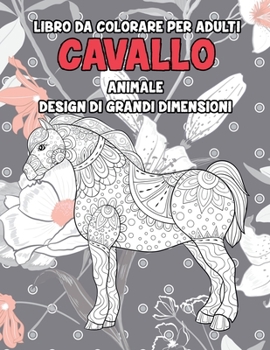 Paperback Libro da colorare per adulti - Design di grandi dimensioni - Animale - Cavallo [Italian] Book