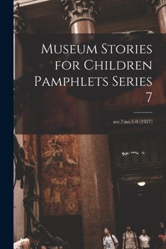 Paperback Museum Stories for Children Pamphlets Series 7; ser.7: no.1-9 (1927) Book