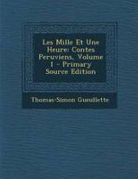 Paperback Les Mille Et Une Heure: Contes Peruviens, Volume 1 - Primary Source Edition [French] Book