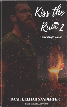 Kiss the Rain 2: Torrents of Passion - Book #2 of the Kiss the Rain 