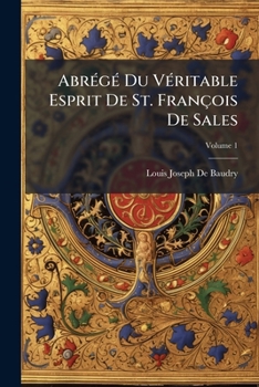 Paperback Abrégé Du Véritable Esprit De St. François De Sales; Volume 1 [French] Book