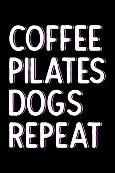 Paperback Coffee Pilates Dogs Repeat: Lined Journal, Diary, Notebook, 6x9 inches with 120 Pages. Book