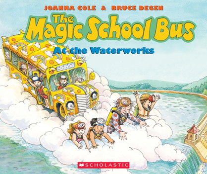 The Magic School Bus at the Waterworks - Book #1 of the Magic School Bus