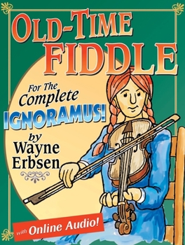 Spiral-bound Old-Time Fiddle for the Complete Ignoramus! [With Online Audio] [With CD (Audio)] Book
