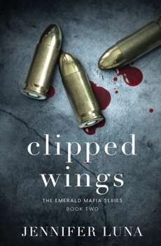 Clipped Wings - Book #2 of the Emerald Mafia