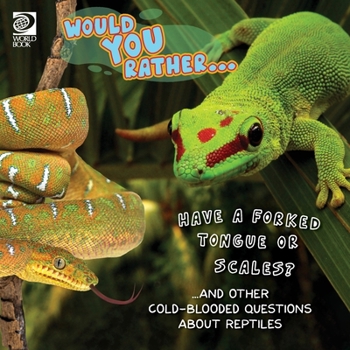 Paperback Would You Rather... Have a Forked Tongue or Scales? ...and other cold-blooded questions about reptiles Book