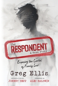 Paperback The Respondent: Exposing the Cartel of Family Law Book