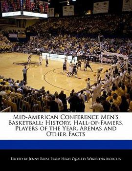 Paperback Mid-American Conference Men's Basketball: History, Hall-Of-Famers, Players of the Year, Arenas and Other Facts Book
